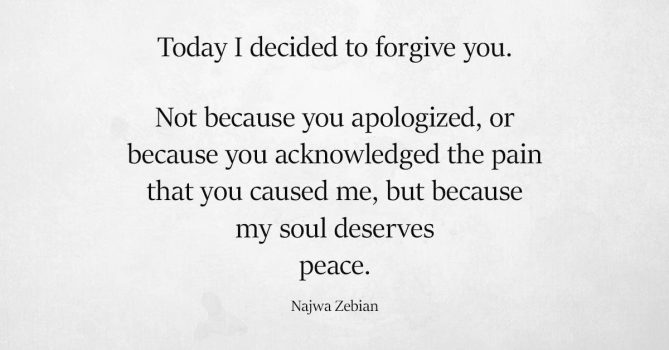 Forgive The Ones Who Hurt You And Forgive Yourself For Letting Them