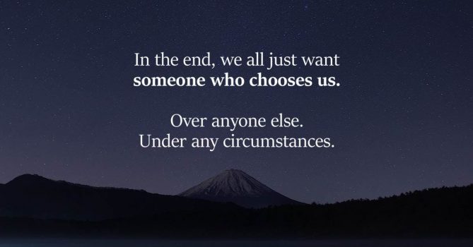 You Deserve Someone Who Chooses You Over Everyone Else, No Matter The Circumstances