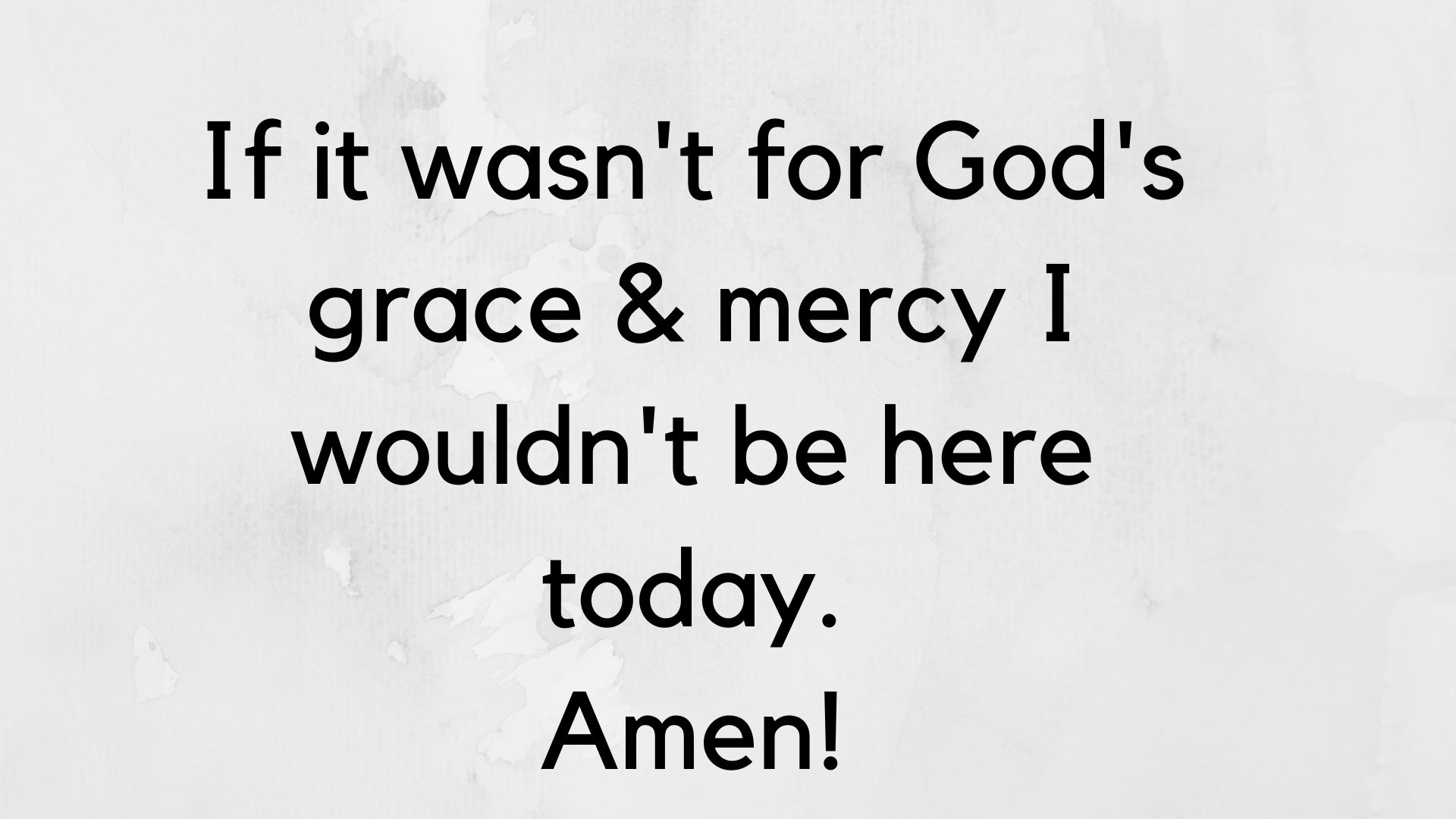 It was God’s Grace and Mercy