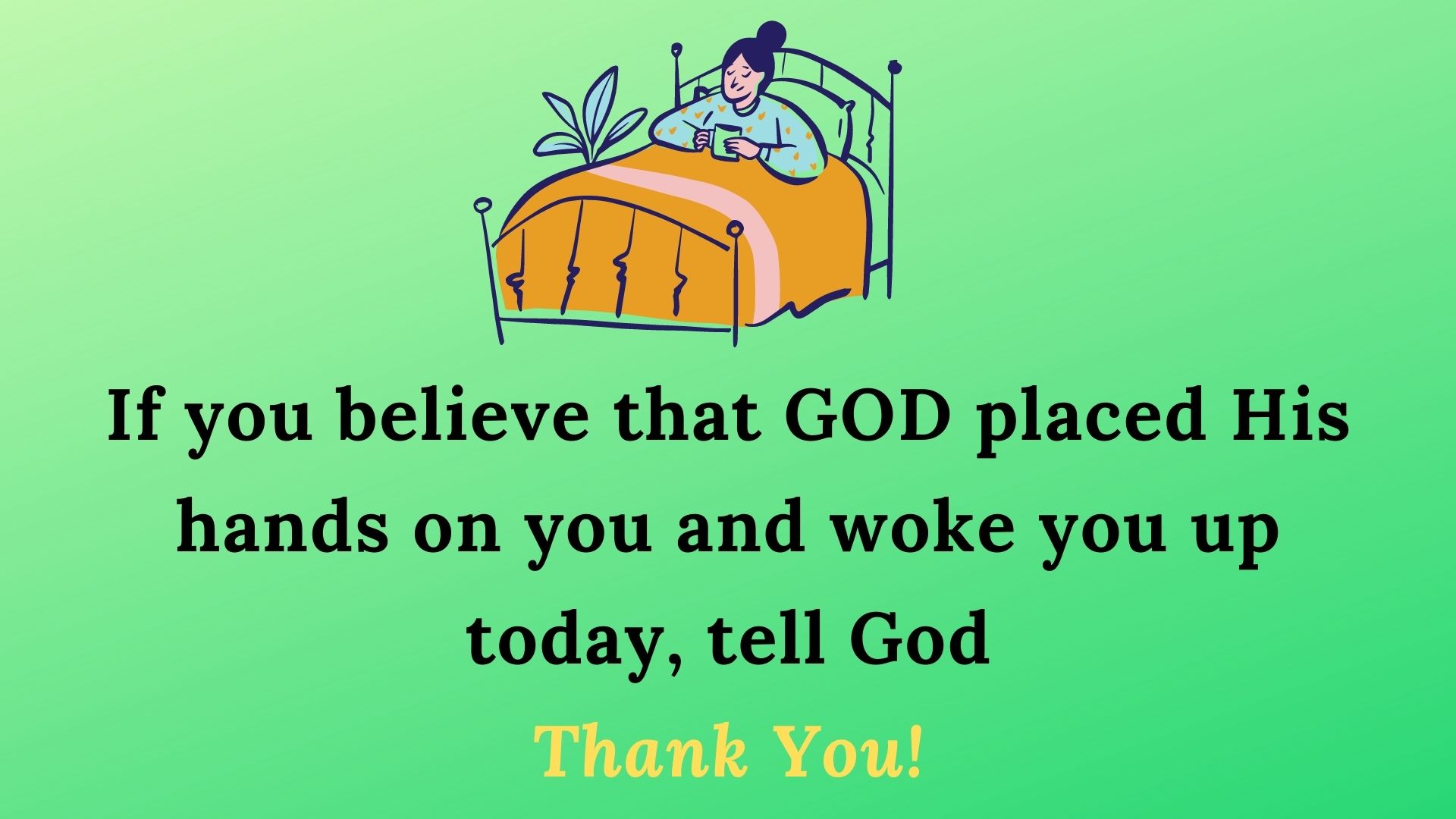God Woke You Up Today
