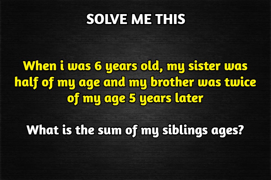 What Is The Sum Of My Siblings Age?