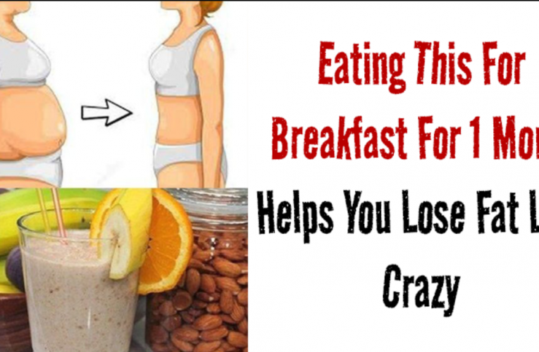 Eating This For Breakfast For 1 Month Helps You Lose Fat Like Crazy